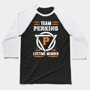 Team Perkins Lifetime Member Gift T-shirt Surname Last Name Baseball T-Shirt